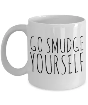 Go Smudge Yourself Mug Funny Ceramic Coffee Cup